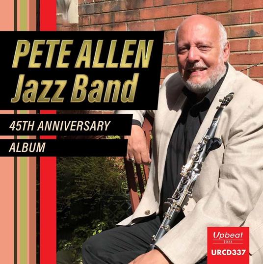 Pete Allen Jazz Band: 45th Anniversary Album - CD Audio di Pete Allen (Jazz Band)