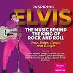 Inspiring Elvis. The Music Behind The King Of Rock & Roll