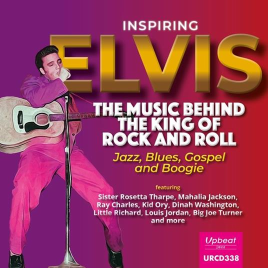 Inspiring Elvis. The Music Behind The King Of Rock & Roll - CD Audio