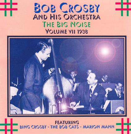 Big Noise vol.7 1938 - CD Audio di Bob Crosby
