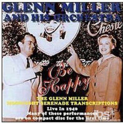 Be Happy. Live in 1940 - CD Audio di Glenn Miller