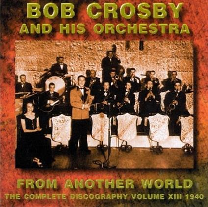 From Another World vol.13 - CD Audio di Bob Crosby