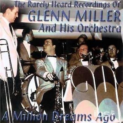 A Million Dreams Ago - CD Audio di Glenn Miller