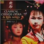 Classic Chinese Opera & Folk Songs - CD Audio di Wei Li