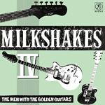 Milkshakes Iv. The Men With The Golden Guitars