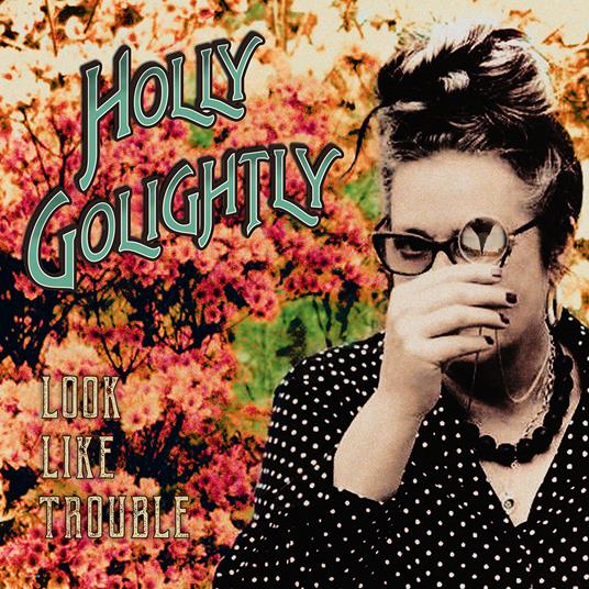 Look Like Trouble - CD Audio di Holly Golightly