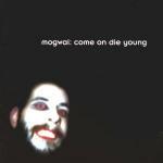 Come on Die Young - CD Audio di Mogwai