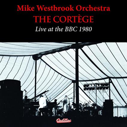 Cortege Live At The BBC 1980 - CD Audio di Mike Westbrook
