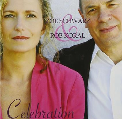 Celebration - CD Audio di Zoe Schwarz,Rob Koral