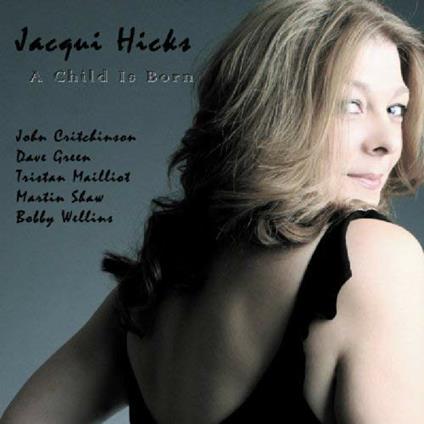 A Child Is Born - CD Audio di Jacqui Hicks