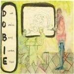 We Will Not Harm You - Vinile LP di Dobie