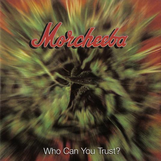 Who Can You Trust? - CD Audio di Morcheeba