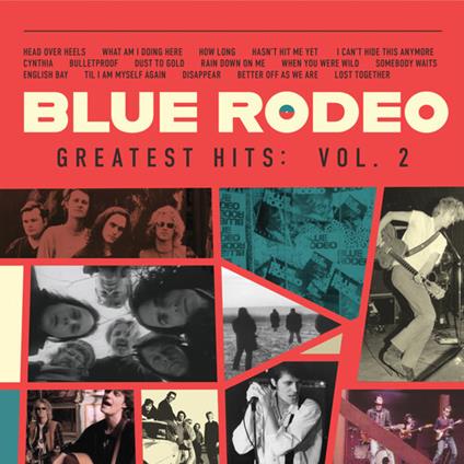 Greatest Hits Vol.2 - CD Audio di Blue Rodeo