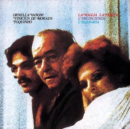 La voglia, la pazzia, l'incoscienza, l'allegria - Vinile LP di Toquinho,Ornella Vanoni,Vinicius De Moraes