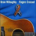 Fingers Crossed - CD Audio di Brian Willoughby