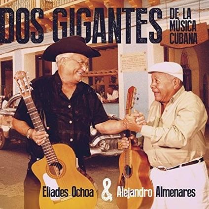 Dos gigantes de la musica cubana - CD Audio di Eliades Ochoa,Alejandro Almenares
