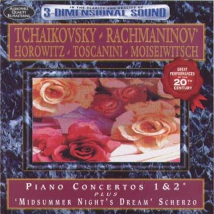 Concerto per pianoforte n.1 - Concerto per pianoforte n.2 / Sogno di una notte di mezza estate - CD Audio di Vladimir Horowitz,Benno Moisejwitsch,Sergei Rachmaninov,Pyotr Ilyich Tchaikovsky,Arturo Toscanini
