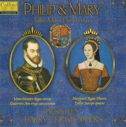 Philip & Mary. Mass Puer Natus - CD Audio di Thomas Tallis,Harry Christophers,The Sixteen