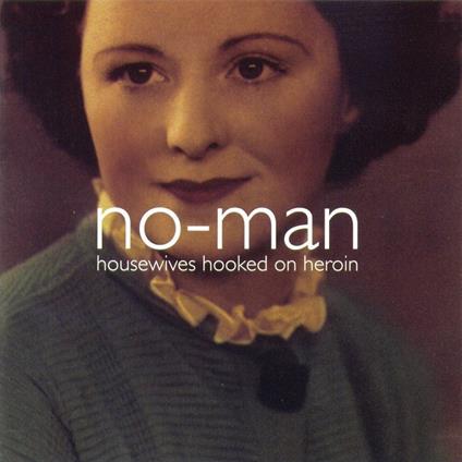 Housewives Hooked On Heroin - CD Audio di No-Man