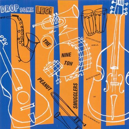 Drop Some Leg - Vinile LP di Nine Ton Peanut Smugglers