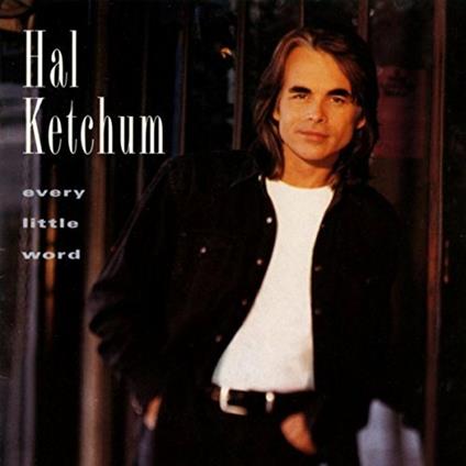 Every Little Word - CD Audio di Hal Ketchum