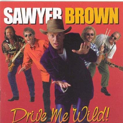 Drive Me Wild - CD Audio di Sawyer Brown