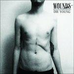Die Young - CD Audio di Wounds