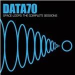Space Loops the Complete Sessions - CD Audio di Data 70