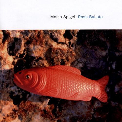 Rosh Ballata - CD Audio di Malka Spigel
