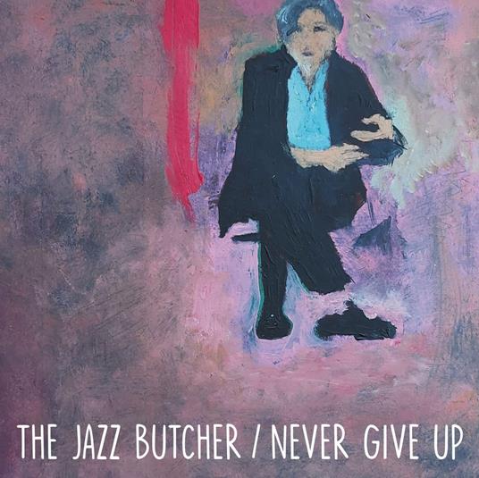 Never Give Up (Glass Version) - Vinile LP di Jazz Butcher