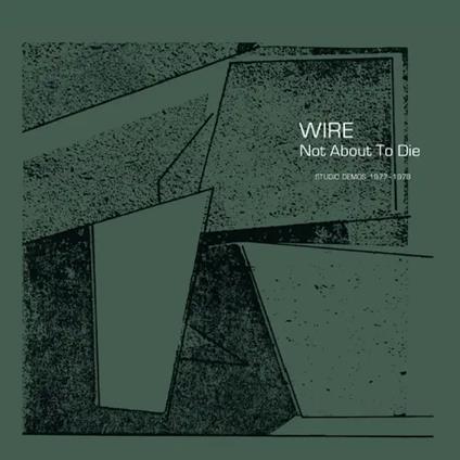Not About To Die - CD Audio di Wire