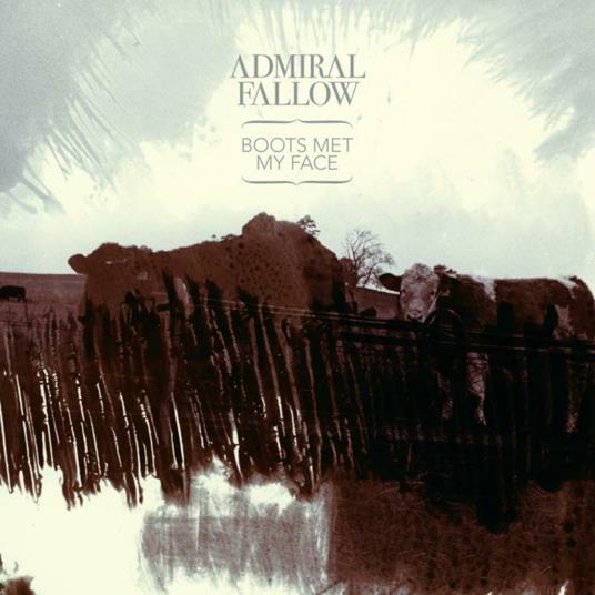 Boots Met My Face - CD Audio di Admiral Fallow