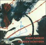 Parker Evan and Patrick Scheyder - CD Audio di Evan Parker,Patrick Scheyder