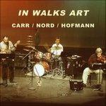 In Walks Art - CD Audio di Richard Carr,Mike Nord,Georg Hofmann
