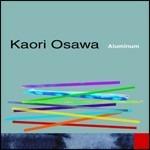 Aluminum - CD Audio di Kaori Osawa