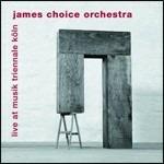 Live at Musik Triennale Köln - CD Audio di James Choice