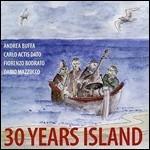 30 Years Island - CD Audio di Carlo Actis Dato,Andrea Buffa,Fiorenzo Bodrato,Dario Mazzucco