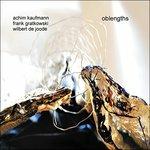 Oblengths - CD Audio di Frank Gratkowski,Achim Kaufmann,Wilbert De Joode