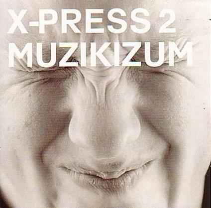 Muzikizum - CD Audio di X-Press 2