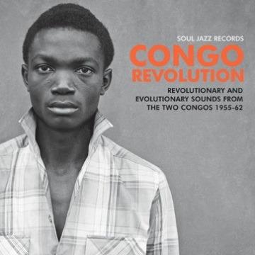 Congo Revolution. Revolutionary and Evolutionary Sounds from the Two Congos 1955-1962 - Vinile LP