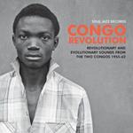 Congo Revolution. Revolutionary and Evolutionary Sounds from the Two Congos 1955-1962
