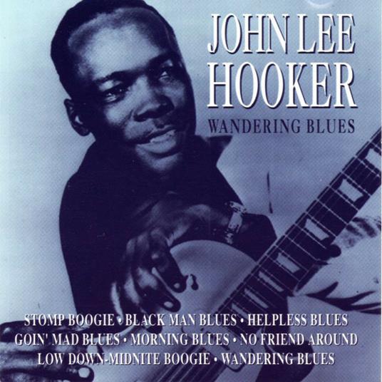 Wandering Blues - CD Audio di John Lee Hooker