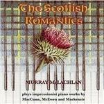 Scottish Romantics - CD Audio di Murray McLachlan