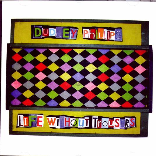 Life Without Trousers - CD Audio di Dudley Phillips