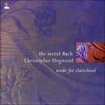 Il Bach segreto. Musica per clavicordo - CD Audio di Johann Sebastian Bach,Christopher Hogwood