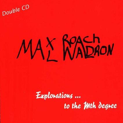 Explorations To The Mth Degree - CD Audio di Max Roach,Mal Waldron