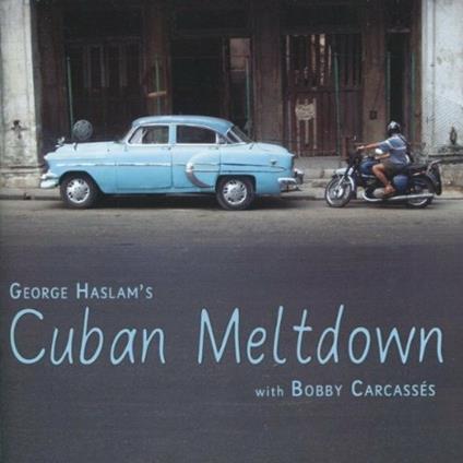 Cuban Meltdown - CD Audio di George Haslam