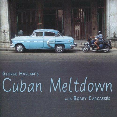 Cuban Meltdown - CD Audio di George Haslam