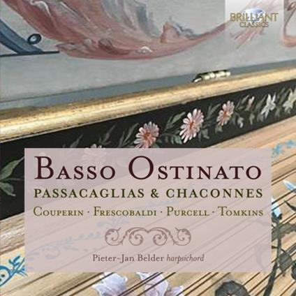 Basso ostinato. Passacaglie e ciaccone - CD Audio di Henry Purcell,François Couperin,Girolamo Frescobaldi,Thomas Tomkins,Pieter-Jan Belder