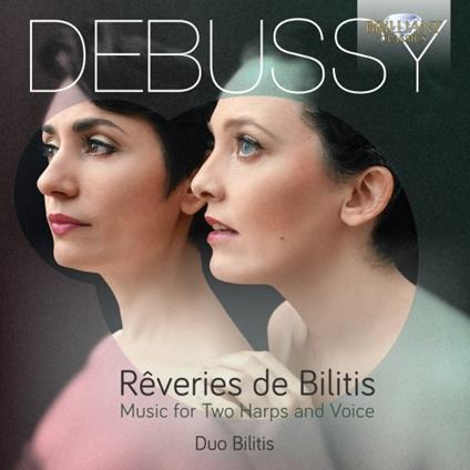 Reveries de bilitis. Musica per due arpe e voce - CD Audio di Claude Debussy,Duo Bilitis
